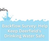 Graphic of a running faucet with the words Residential Backflow Survey: Help Keep Deerfield’s Drinking Water Safe